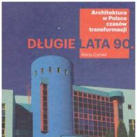 Długie lata 90. Architektura w Polsce czasów transformacji