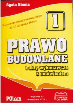 Prawo budowlane i akty wykonawcze z omówieniem. wyd.23 - 2025 r.