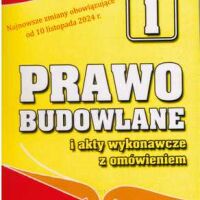 Prawo budowlane i akty wykonawcze z omówieniem. wyd.23 - 2025 r.