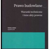 Prawo budowlane. Warunki techniczne i inne akty prawne wyd.luty 2025