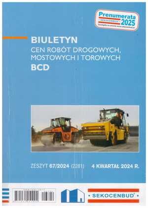 Sekocenbud BCD Biuletyn cen robót drogowych, mostowych i torowych 4 kwartał 2024; zeszyt 67/2024